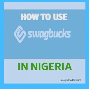 How to use Swagbucks in Nigeria