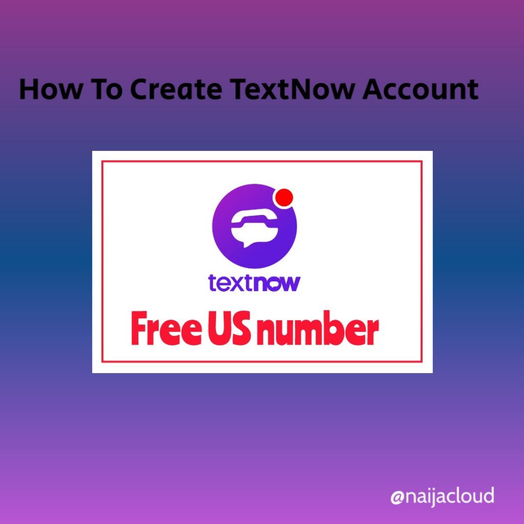 How To Create TextNow Account and get free US Number » NaijaCloud