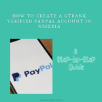 How To Create A Gtbank Verified Paypal Account In Nigeria